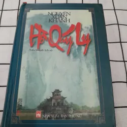 Tiểu thuyết lịch sử- HỒ QUÝ LY. Nhà văn NGUYỄN XUÂN KHÁNH. NXB Phụ Nữ 2001