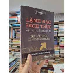 Lãnh Đạo Đích Thực (Authentic Leadership) - Bill George