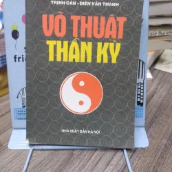 Sách: Võ Thuật Thần Kỳ - TG: Trịnh Cần, ĐIền Vân Thanh (A2)