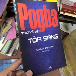 Sách Pogba trở về để tỏa sáng - Luca Caioli & Cyril Collot (Nhan Thanh dịch)