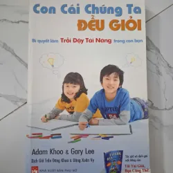 Con cái chúng ta đều giỏi - Adam Khoo & Gary Lee - Kỹ năng sống/Giáo dục 1020695