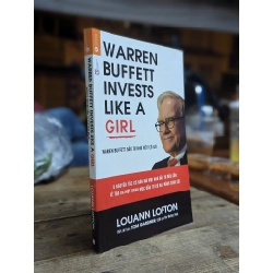 Warren Buffett invests like a girl: Warren Buffett đầu tư như một cô gái - Louann Lofton