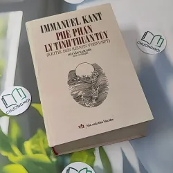 [MIỄN PHÍ BỌC SÁCH] Phê Phán Lý Tính Thuần Túy - Bùi Văn Nam Sơn dịch và chú giải 990228