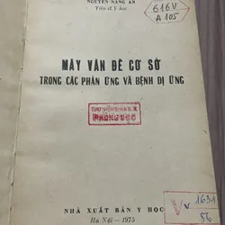 NGUYỄN NĂNG AN Tiến sĩ Y học - MẤY VẤN ĐỀ CƠ SỞ TRONG CÁC PHẢN ỨNG VÀ BỆNH DỊ ỨNG - 1975 687531