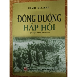 Đông Dương hấp hối - 2015 - 479 trang - LỊCH SỬ - CHÍNH TRỊ - TRIẾT HỌC - ANTQ2011-9