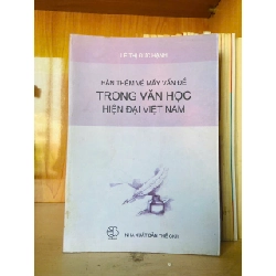 (Sách cũ SCGR) Bàn thêm mấy vấn đề trong Văn Học hiện đại Việt Nam / Lê Thị Đức Hạnh Văn học Việt Nam VAVO2702 Blogmeo090426