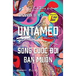 UNTAMED: Sống cuộc đời bạn muốn - Glennon Doyle