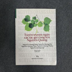 Tuyển truyện ngắn các tác giả cùng tên Nguyễn Quang - Triệu Xuân tuyển chọn