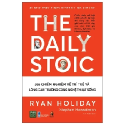 The Daily Stoic - 366 Chiêm Nghiệm Về Trí Tuệ Và Lòng Can Trường Cùng Nghệ Thuật Sống - Ryan Holiday, Stephen Hanselman 281503