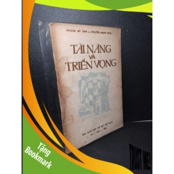(TẶNG BOOKMARK) Tài năng và triển vọng mới 70% bẩn bìa, ố vàng, có vệt nước, tróc gáy nhẹ 1985 Hoàng Mỹ Sinh - Nguyễn Mạnh Hùng RBK2603 GIÁO TRÌNH, CHUYÊN MÔN