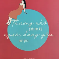 [TÌNH YÊU] Thương nhớ phải lựa kỹ người đáng yêu mới yêu - Nồng Nàn Phố