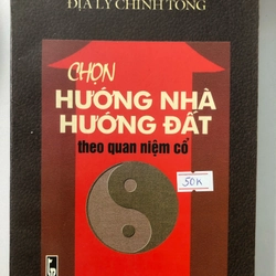 CHỌN HƯỚNG NHÀ HƯỚNG ĐẤT THEO QUAN NIỆM CỔ ( sách dịch)