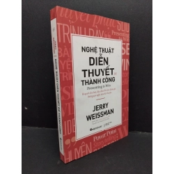 Nghệ thuật diễn thuyết để thành công mới 90% bẩn nhẹ 2020 HCM1410 Jerry Weissman KỸ NĂNG