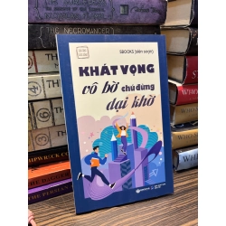 Khát vọng vô bờ chứ đừng dại khờ