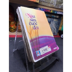 Nửa sau cuộc đời mới 80% bẩn có dấu mộc và viết nhẹ trang đầu 2004 Vũ Đảm HPB0906 SÁCH VĂN HỌC 914957