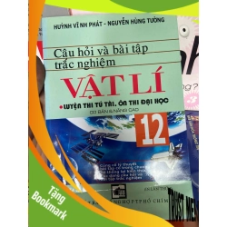 (TẶNG BOOKMARK) Câu Hỏi Và Bài Tập Trắc Nghiệm Vật Lí 12 (Luyện Thi Tú Tài, Ôn Thi Đại Học) - Huỳnh Vĩnh Phát, Nguyễn Hùng Tường 2008 Tham khảo - luyện thi RBK-AK1T2