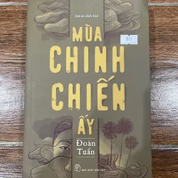 Mùa chinh chiến ấy - Đoàn Tuấn (7)