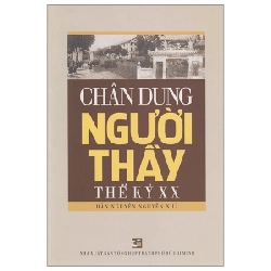Chân Dung Người Thầy Thế Kỷ XX - Hãn Nguyên Nguyễn Nhã (Mới 100%) Phóng sự, ký sự, phê bình văn học, NXB Tổng Hợp TPHCM - SÁCH ĐẠI HỌC