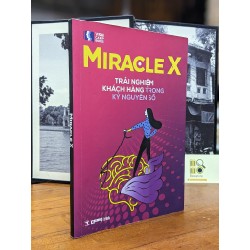 Miracle X - Trải nghiệm khách hàng trong kỷ nguyên số