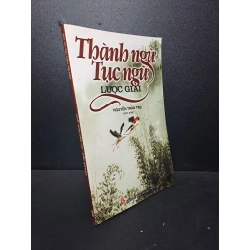 [59K/kg] Thành ngữ tục ngữ lược giải 2008 Nguyễn Trần Trụ mới 85% bẩn (văn học) HCM3012