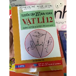 (Sách cũ SCGR) Tuyển Tập 351 Bài Toán Vật Lí 12 (Thi Tú Tài, Đại Học) - Trần Quang Phú, Huỳnh Thị Sang 2012 Tham khảo - luyện thi VAVO-AK1T1 Blogmeo090426