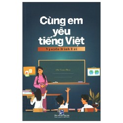 Cùng Em Yêu Tiếng Việt - Nguyễn Minh Hải 160689