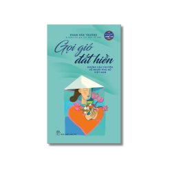 Gọi Gió Đất Hiền - Những Câu Chuyện Về Người Phụ Nữ Việt Nam - Phan Văn Trường