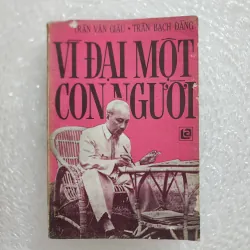 Vĩ đại một con người | trần văn giàu. Trần bạch đằng  1021958