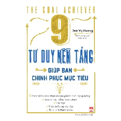 9 tư duy nền tảng giúp bạn chinh phục mục tiêu - Jen Vu Huong STB2795 Kỹ năng