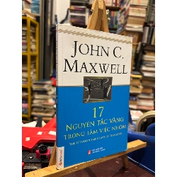 17 Nguyên tắc vàng trong làm việc nhóm - John C. Maxwell 129296