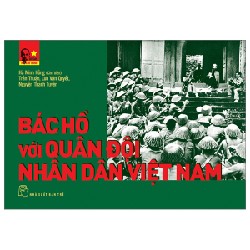 Di Sản Hồ Chí Minh - Bác Hồ Với Quân Đội Nhân Dân Việt Nam - Hà Minh Hồng, Trần Thuận, Lưu Văn Quyết, Nguyễn Thanh Tuyền 144430