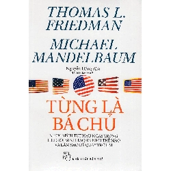 Từng Là Bá Chủ - Thomas Friedman, Michael Mandelbaum ASB.PO Oreka Blogmeo 230225