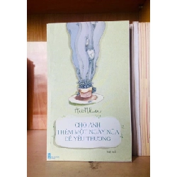 (TẶNG BOOKMARK) Cho anh thêm một ngày nữa để yêu thương - An Nhiên - VĂN HỌC - RBK1211