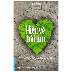 (TẶNG BOOKMARK) Hiểu Về Trái Tim - Minh Niệm - 2023