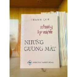 (TẶNG BOOKMARK) Những kỷ niệm những gương mặt / Thanh Quế VĂN HỌC - RBK3012