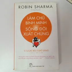 Làm chủ bình minh, sống đời xuất chúng - Robin Sharma