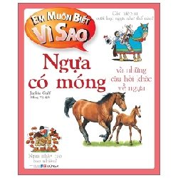 Em Muốn Biết Vì Sao - Ngựa Có Móng Và Những Câu Hỏi Khác Về Ngựa - Jackie Gaff (Mới 100%) Kiến thức bách khoa, Đông A - SÁCH ĐẠI HỌC