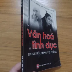 Sách: Văn hoá tình dục trong đời sống vợ chồng - TG: TS BS Lê Thuý Tươi 737169