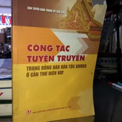 Công tác tuyên truyền trong đồng bào dân tộc Khmer ở Cần Thơ hiện nay