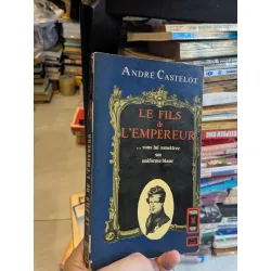 Le fils de l'empereur - André Castelot 689172
