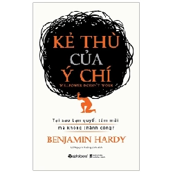 Kẻ Thù Của Ý Chí - Benjamin Hardy