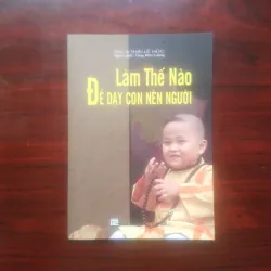 [Sách Phật Giáo] Làm Thế Nào Để Dạy Con Nên Người (Thái Lễ Húc)
