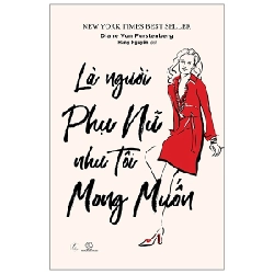Là Người Phụ Nữ Như Tôi Mong Muốn (Tái Bản 2019) - Diane von Furstenberg ASB.PO Oreka Blogmeo 230225
