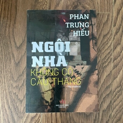 tản văn truyện ngắn tập truyện ký Ngôi nhà Không có cầu thang, Phan trung hiếu 222267