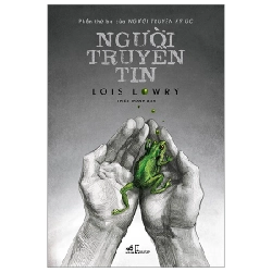 Người Truyền Ký Ức - Phần 3: Người Truyền Tin - Lois Lowry (Mới 100%) Tiểu thuyết, Nhã Nam - SÁCH ĐẠI HỌC