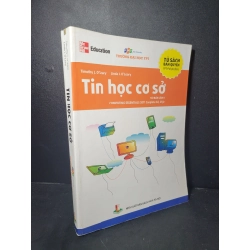 Tin học cơ sở mới 80% bẩn bìa, ố nhẹ, có chữ viết, tróc gáy nhẹ 2014 Timothy - Linda HCM2205 GIÁO TRÌNH, CHUYÊN MÔN