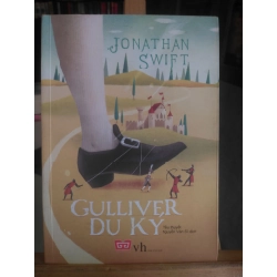 Gulliver du ký mới 80% tróc gáy, ố bẩn nhẹ 2018 Jonathan Swift [1301] SÁCH VĂN HỌC STB40