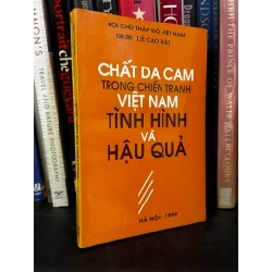 Chất da cam trong chiến tranh Việt Nam: Tình Hình và Hậu Quả - Lê Cao Đài