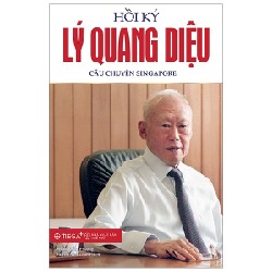 Hồi Ký Lý Quang Diệu - Tập 1: Câu Chuyện Singapore - Lý Quang Diệu 136924