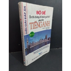 Diễn giải đáp án bộ đề ôn thi chững chỉ quốc gia B & C môn tiếng Anh mới 70% ố ẩm bẩn có viết trang đầu gấp góc 2009 HCM2811 Ngô Văn Minh GIÁO TRÌNH, CHUYÊN MÔN